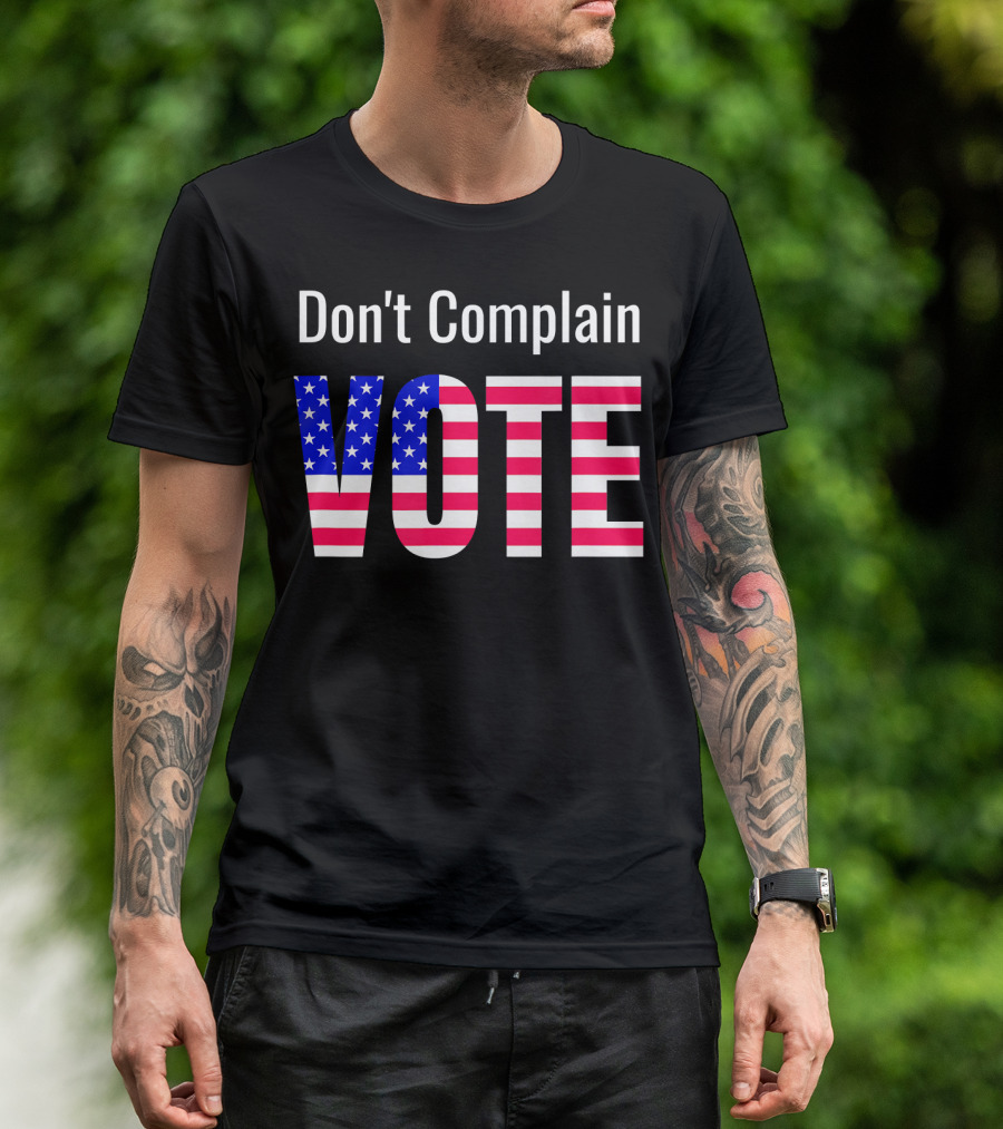 Don't Complain Vote American Flag T-Shirt