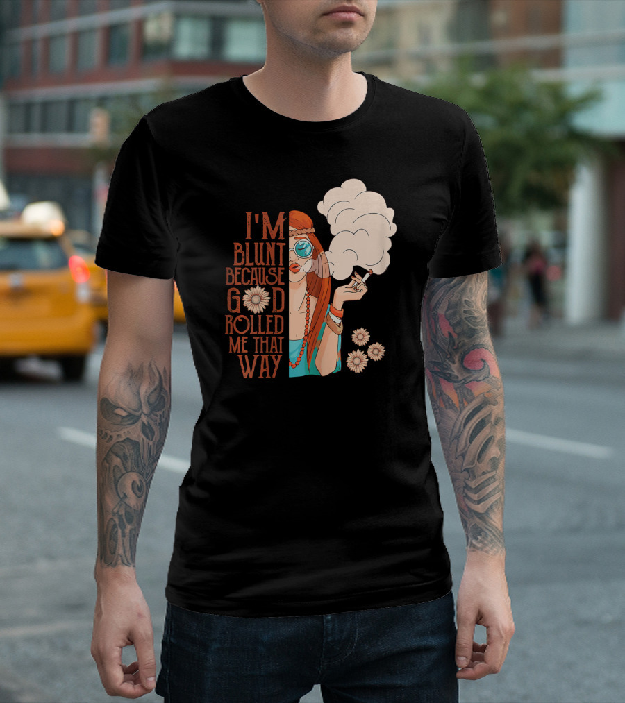 I'm Blunt Because God Rolled Me That Way Retro Smoking Woman Flowers T-Shirt
