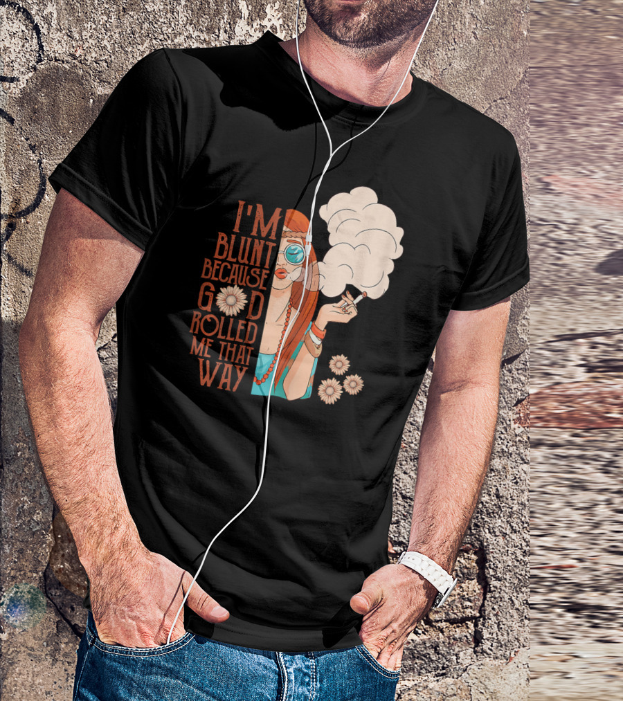 I'm Blunt Because God Rolled Me That Way Retro Smoking Woman Flowers T-Shirt