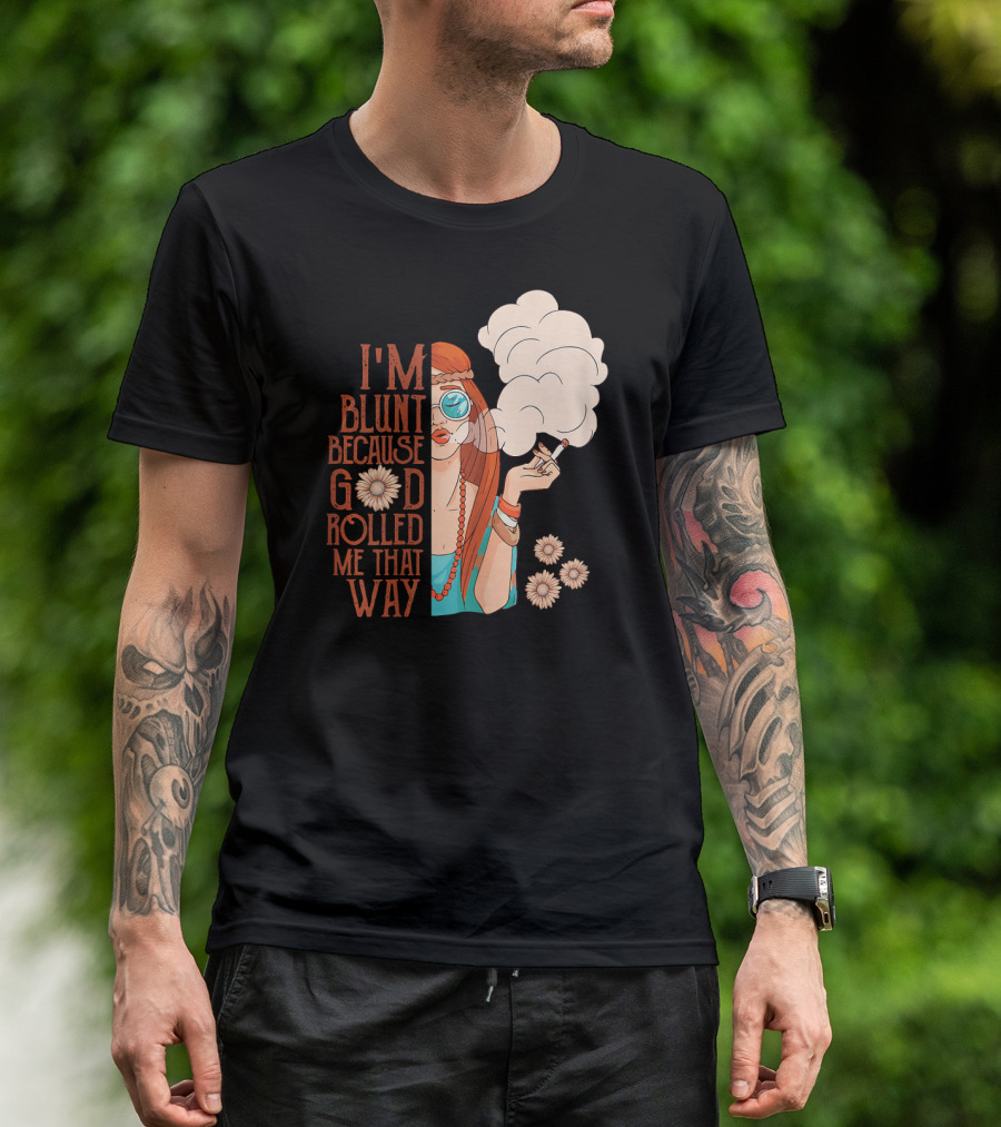 I'm Blunt Because God Rolled Me That Way Retro Smoking Woman Flowers T-Shirt