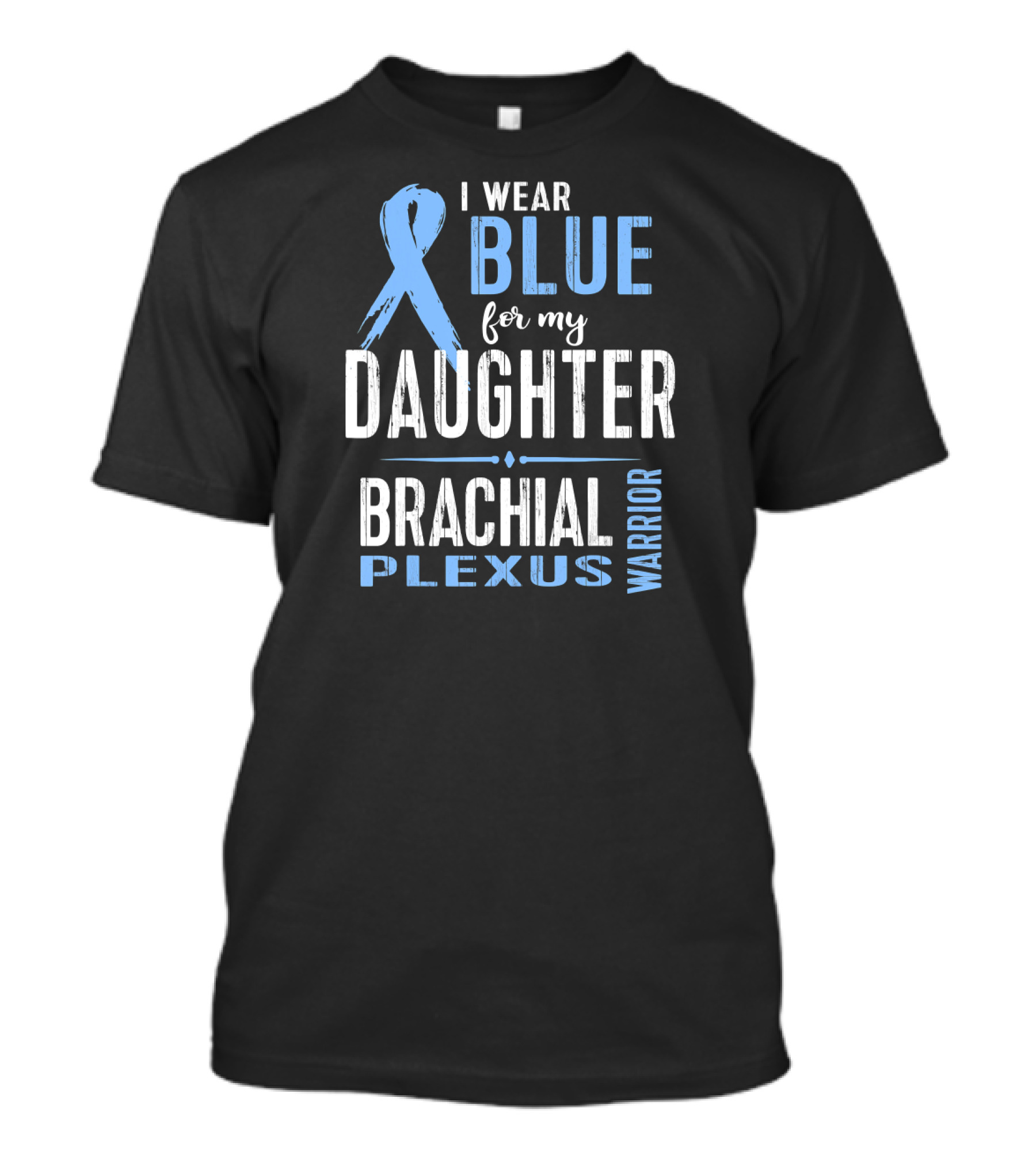 I Wear Blue For My Daughter Brachial Plexus Warrior T-Shirt
