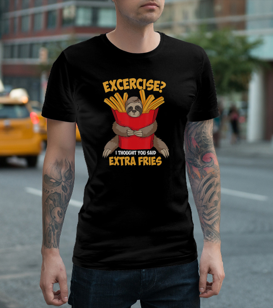 Excercise? I Thought You Said Extra Fries Sloth Hugging French Fries Box T-Shirt