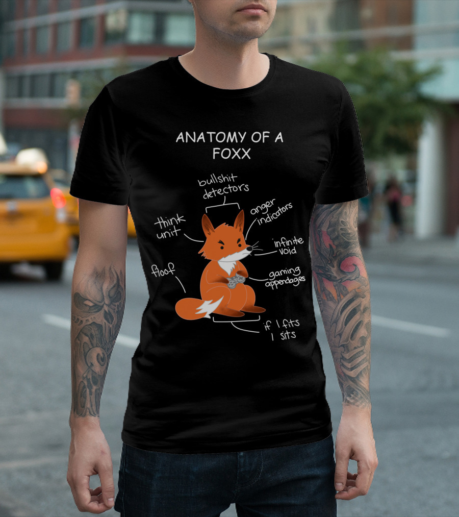 Anatomy of a Foxx Bullshit Detectors Anger Indicators Infinite Void Gaming Appendages Think Unit Floof If I Fits I Sits T-Shirt