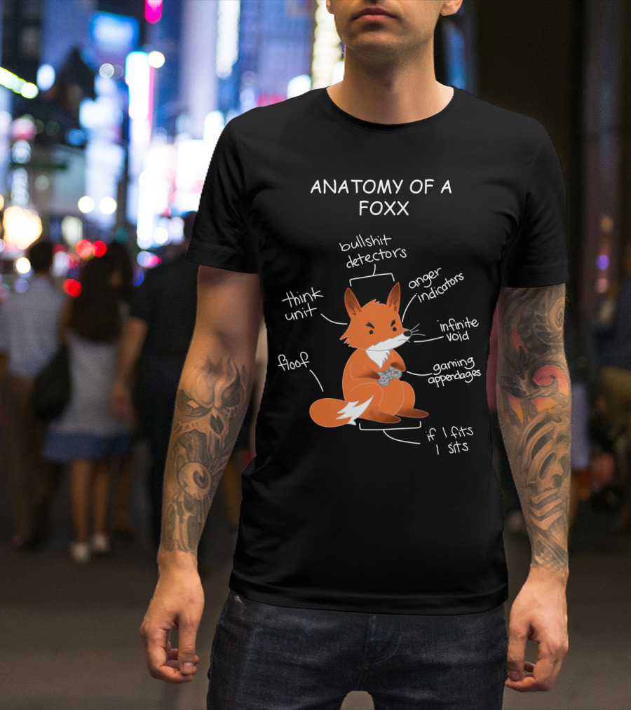Anatomy Of A Foxx Bullshit Detectors Anger Indicators Infinite Void Gaming Appendages Think Unit Floof If I Fits I Sits T-Shirt