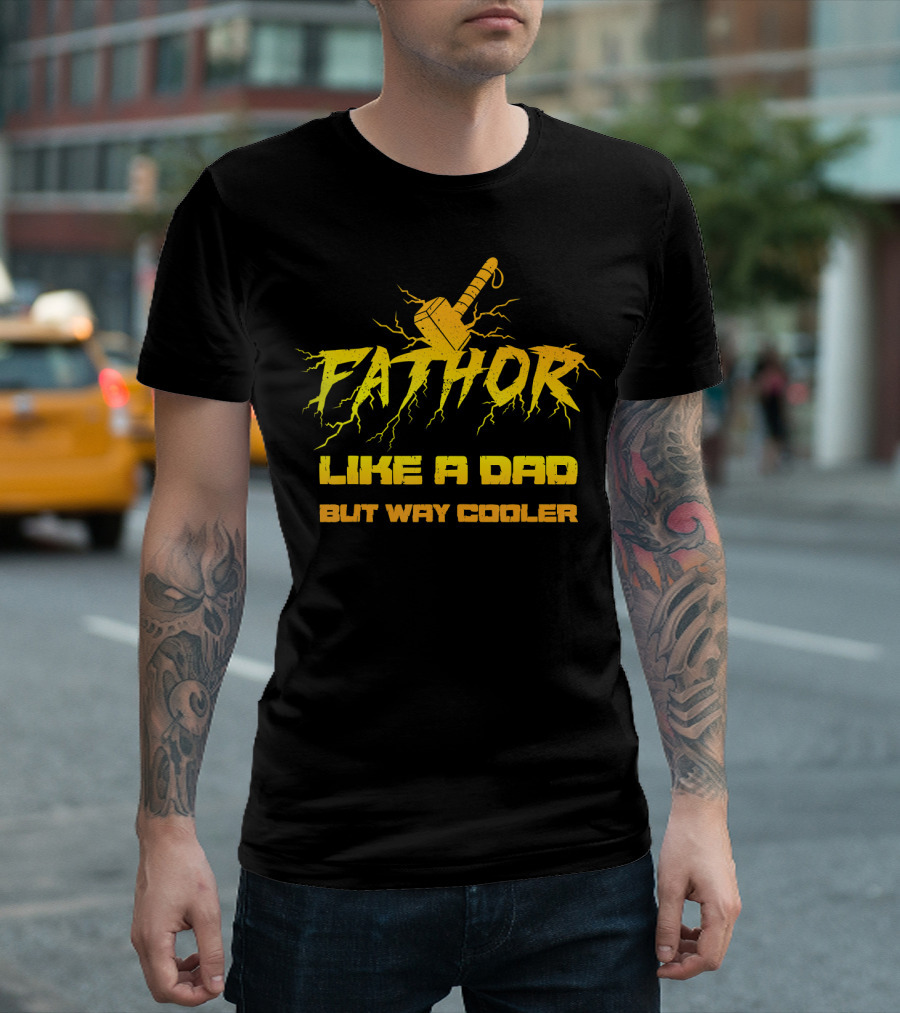 Fathor Like A Dad But Way Cooler T-Shirt