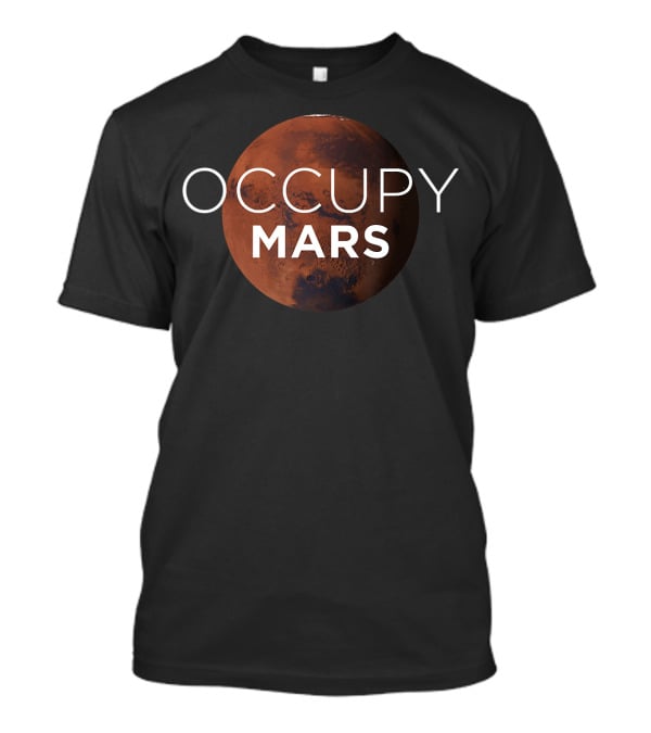 Occupy Mars Planet Space Exploration Enthusiast T-Shirt