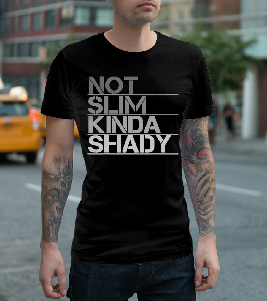 Not Slim Kinda Shady T-Shirt