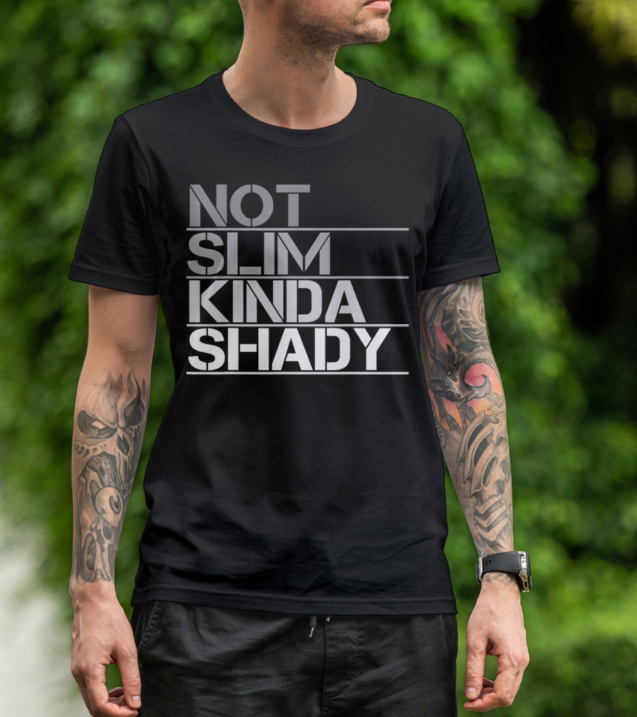 Not Slim Kinda Shady T-Shirt