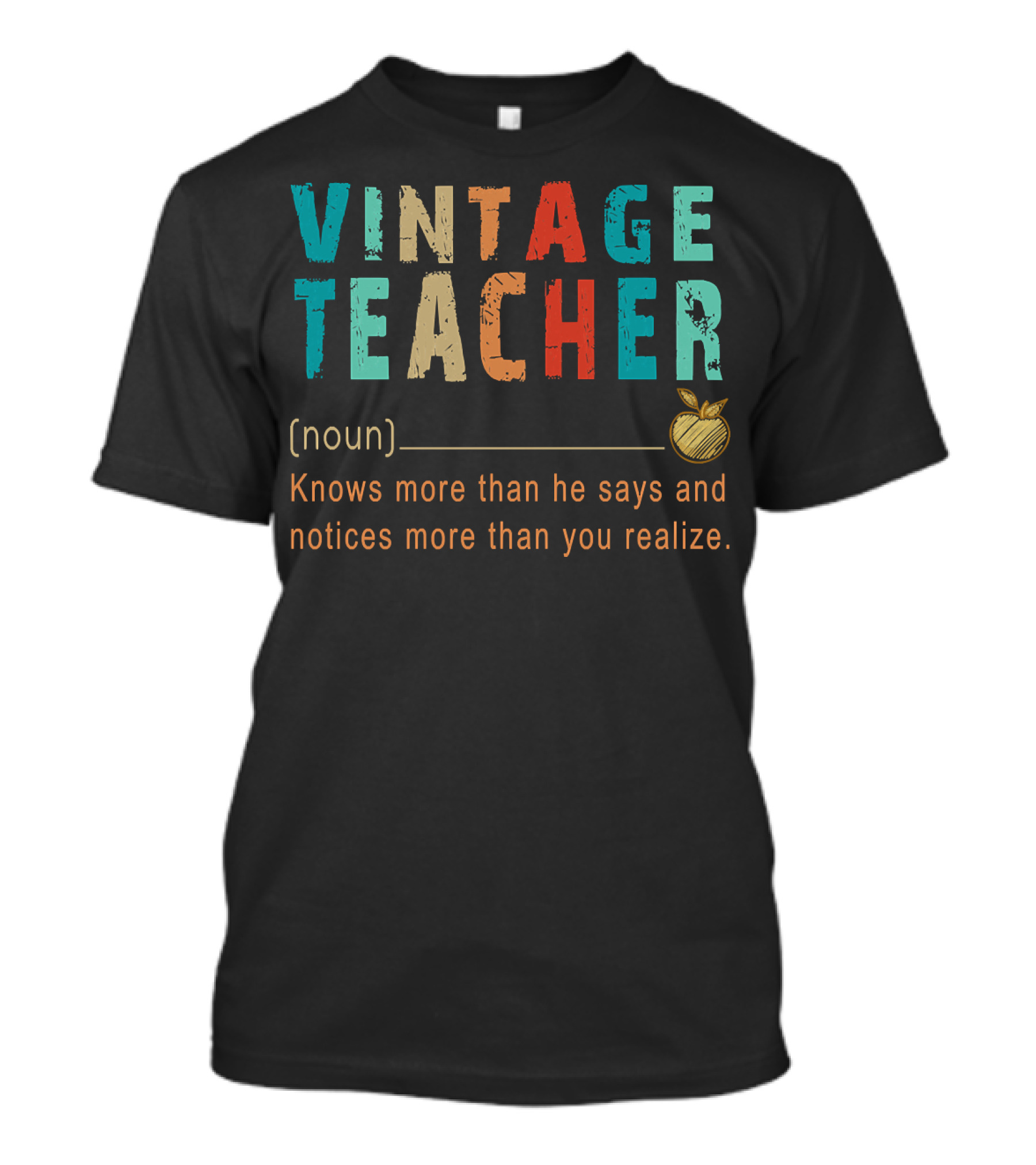 VINTAGE TEACHER Knows More Than He Says And Notices More Than You Realize T-Shirt