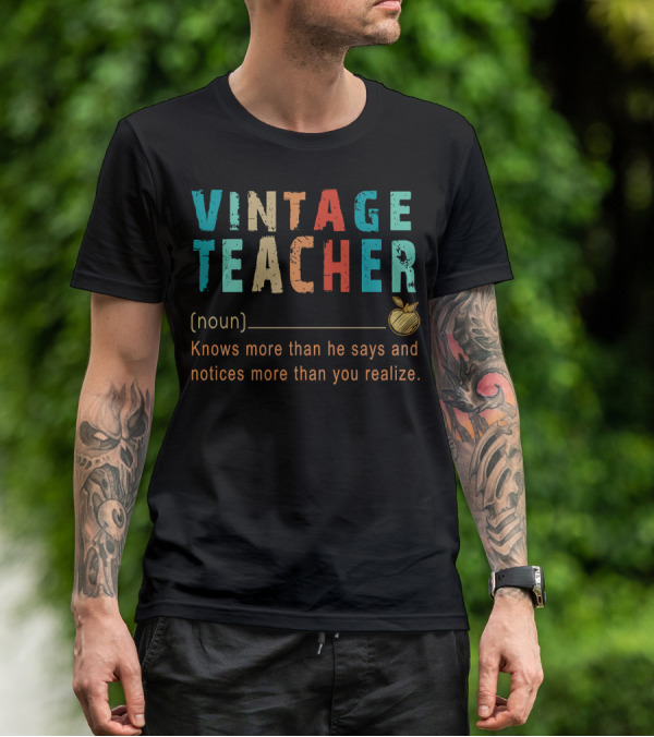 VINTAGE TEACHER Knows More Than He Says And Notices More Than You Realize T-Shirt