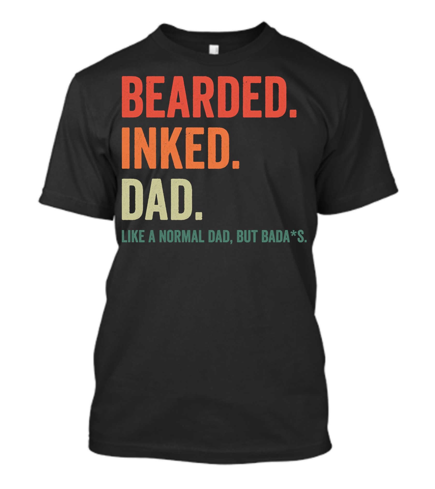 Bearded Inked Dad Like A Normal Dad But Bada*s T-Shirt