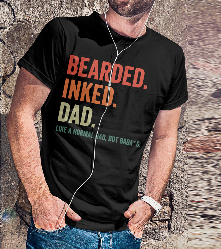 Bearded Inked Dad Like A Normal Dad But Bada*s T-Shirt