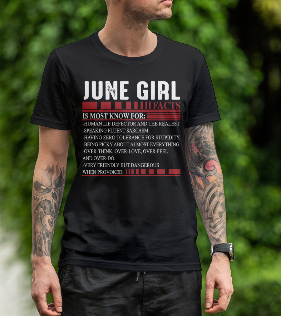 June Girl Facts Human Lie Detector Fluent Sarcasm Zero Tolerance Overthink Friendly But Dangerous T-Shirt