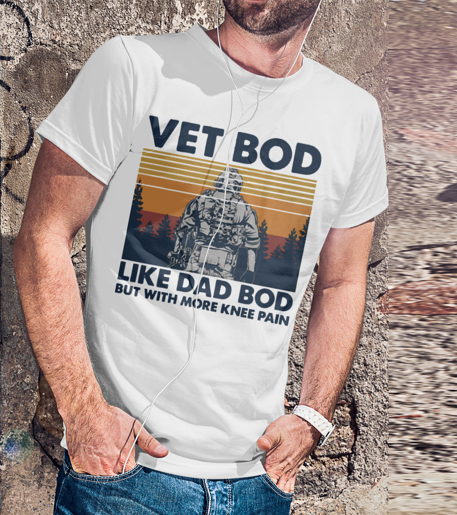 Vet Bod Like Dad Bod But With More Knee Pain Forest Soldier T-Shirt
