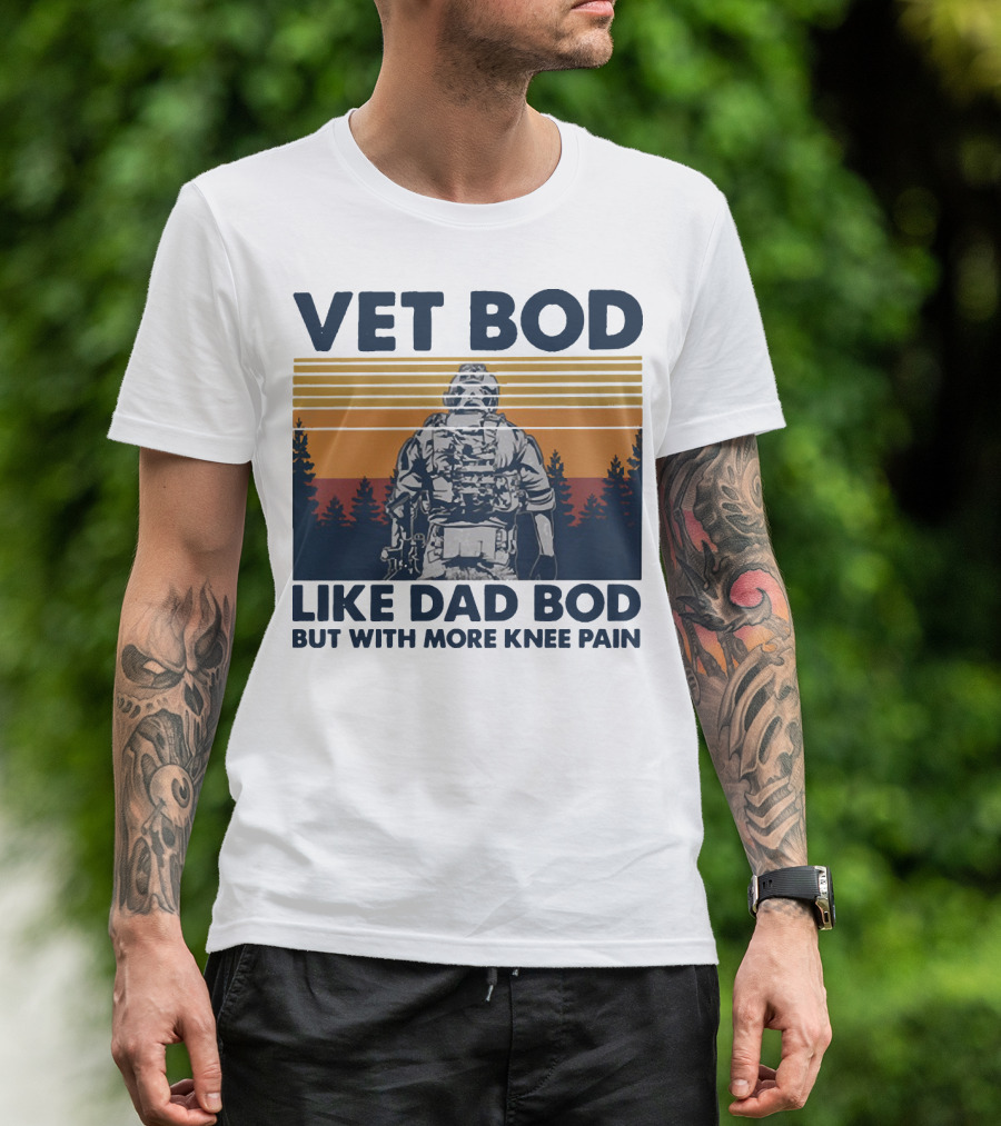 Vet Bod Like Dad Bod But With More Knee Pain Forest Soldier T-Shirt