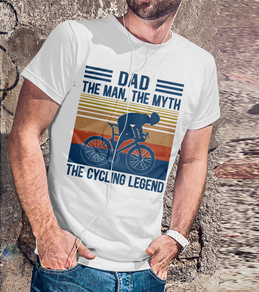 Dad The Man The Myth The Cycling Legend T-Shirt