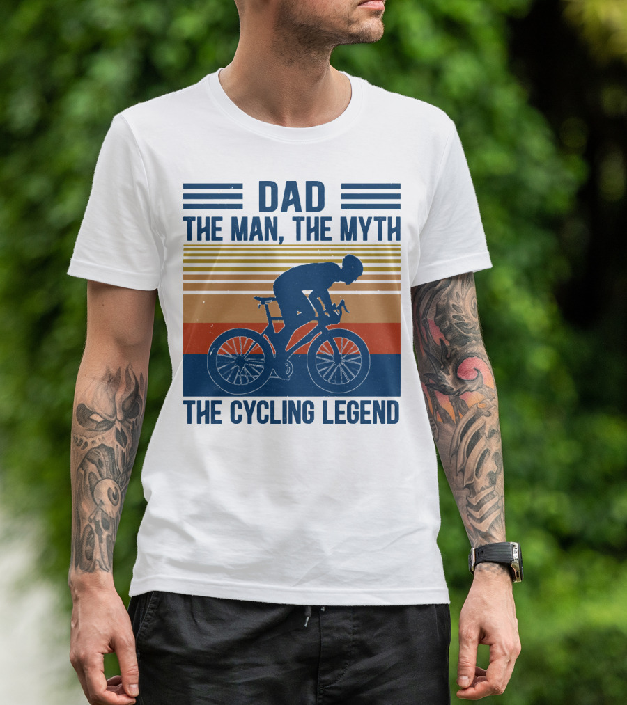 Dad The Man The Myth The Cycling Legend T-Shirt