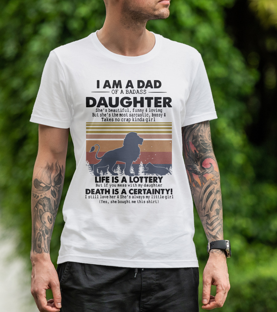 I Am A Dad Of A Badass Daughter Life Is A Lottery Death Is A Certainty Lion And Cat Silhouette Vintage Stripes T-Shirt