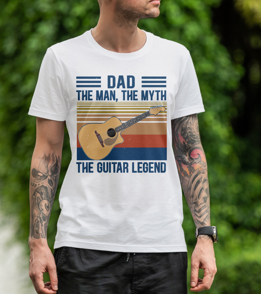 Dad The Man The Myth The Guitar Legend T-Shirt