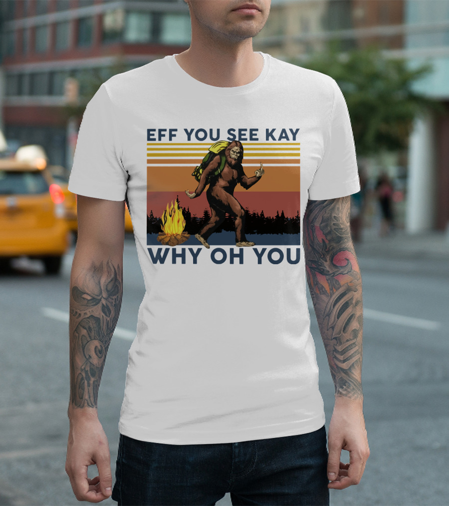 EFF YOU SEE KAY WHY OH YOU Bigfoot Campfire Stripes T-Shirt