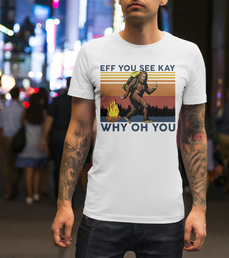 EFF YOU SEE KAY WHY OH YOU Bigfoot Campfire Stripes T-Shirt