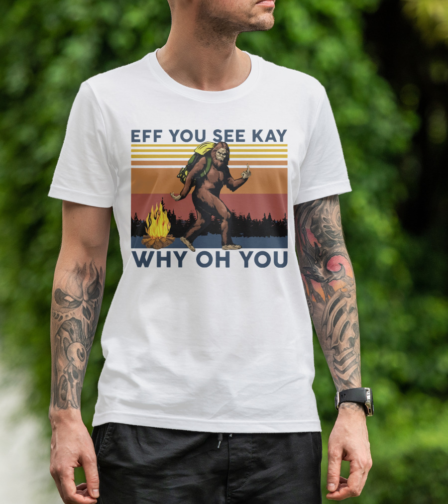 EFF YOU SEE KAY WHY OH YOU Bigfoot Campfire Stripes T-Shirt