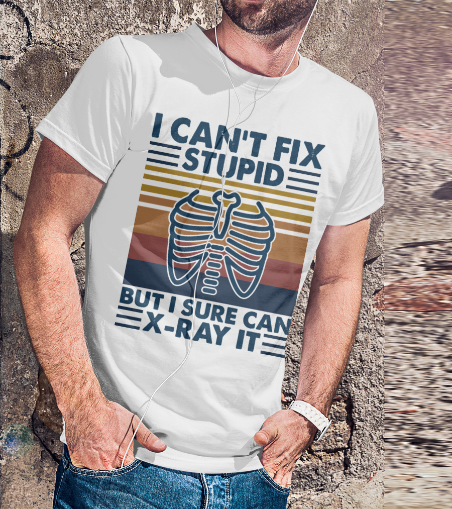 I Can't Fix Stupid But I Sure Can X-Ray It With Ribcage Illustration And Retro Stripes T-Shirt