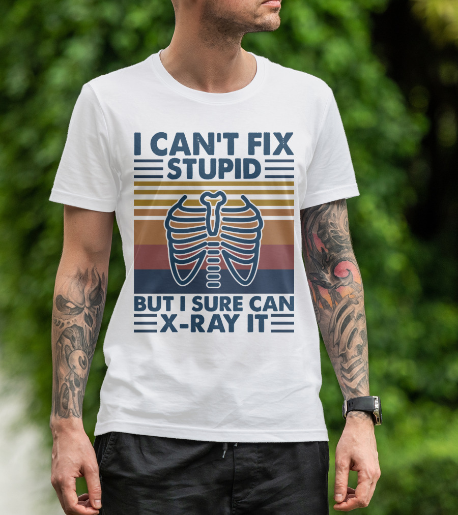 I Can't Fix Stupid But I Sure Can X-Ray It With Ribcage Illustration And Retro Stripes T-Shirt