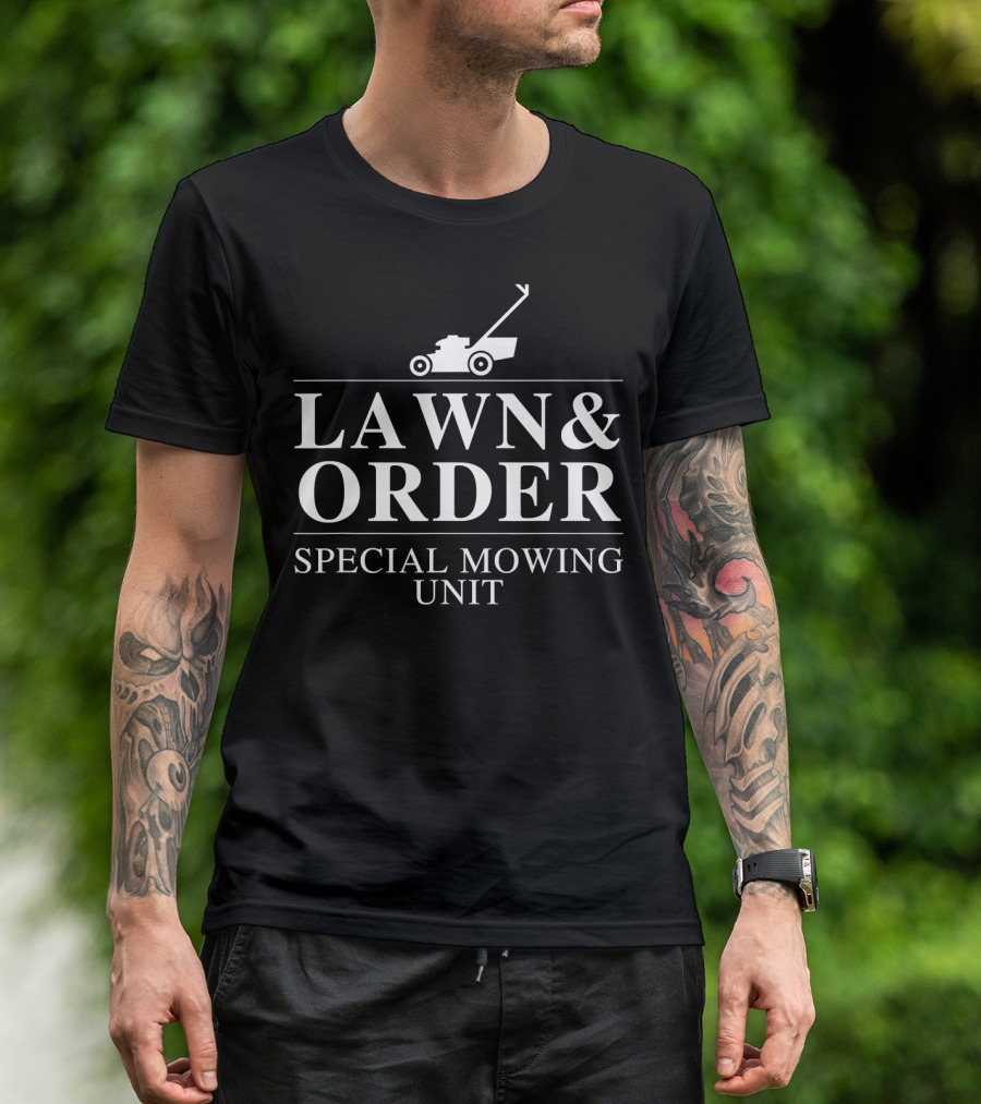 Lawn Order Special Mowing Unit Dad Lawn Mower T-Shirt