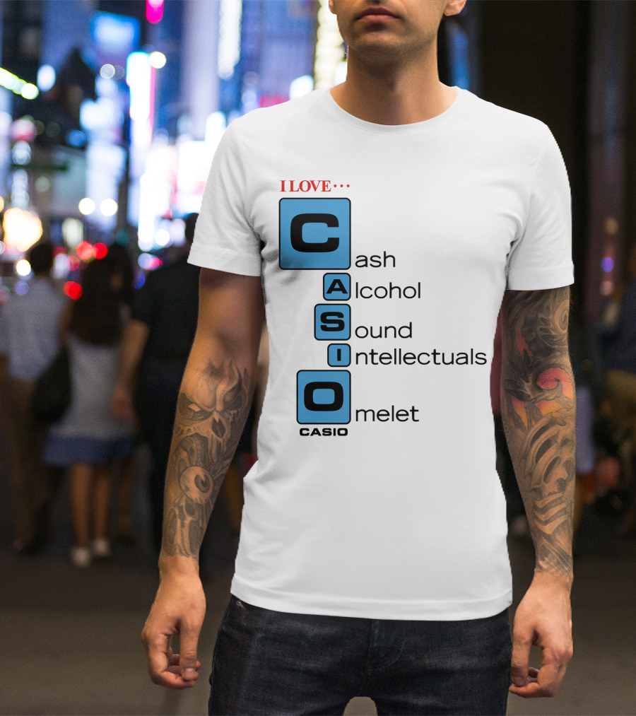 I Love Cash Alcohol Sound Intellectuals Omelet Casio T-Shirt
