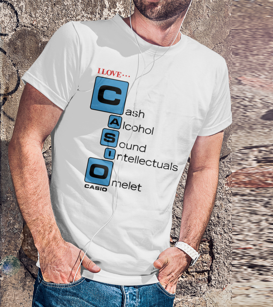I Love Cash Alcohol Sound Intellectuals Omelet Casio T-Shirt