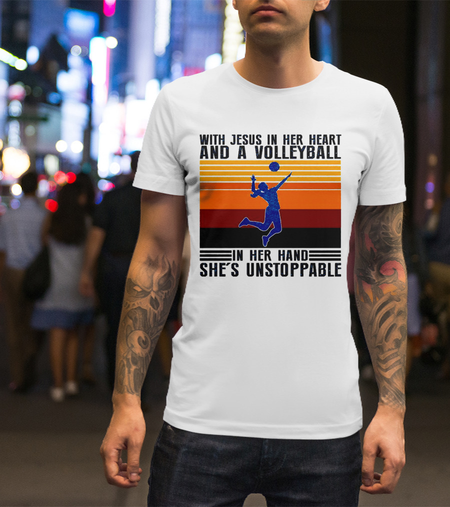 With Jesus In Her Heart And A Volleyball In Her Hand She's Unstoppable T-Shirt
