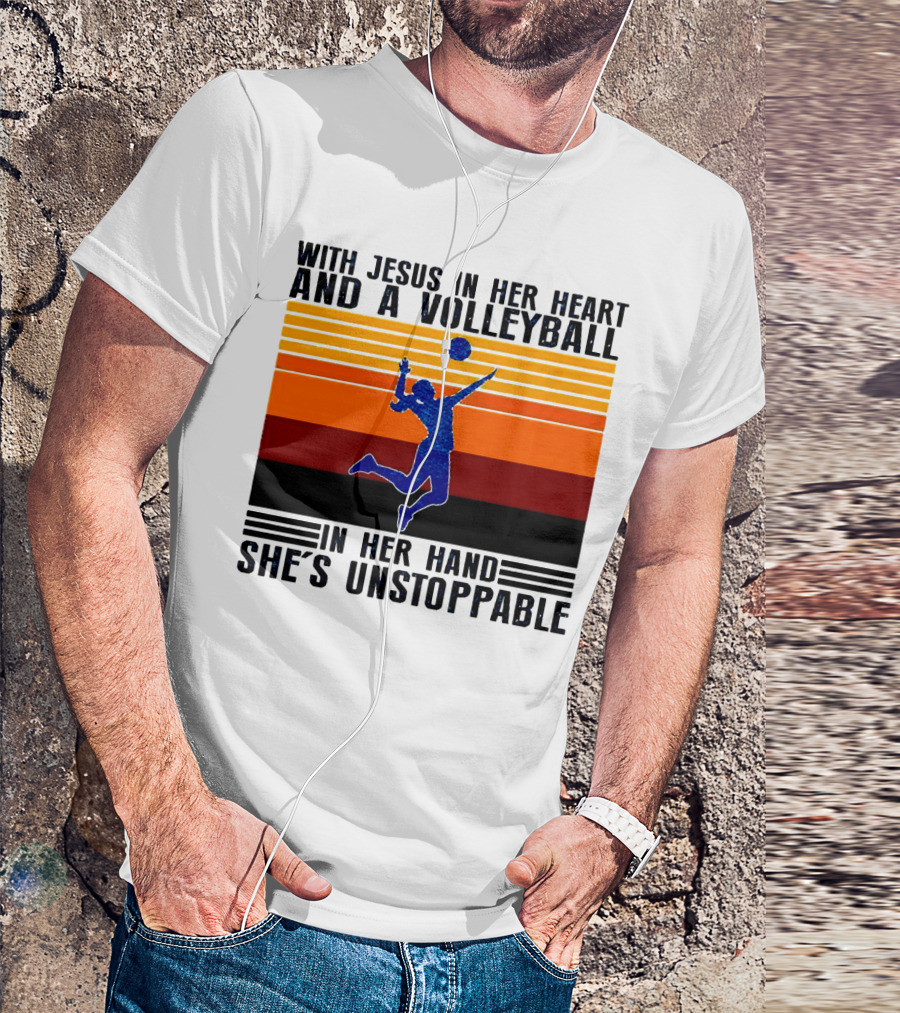 With Jesus In Her Heart And A Volleyball In Her Hand She's Unstoppable T-Shirt