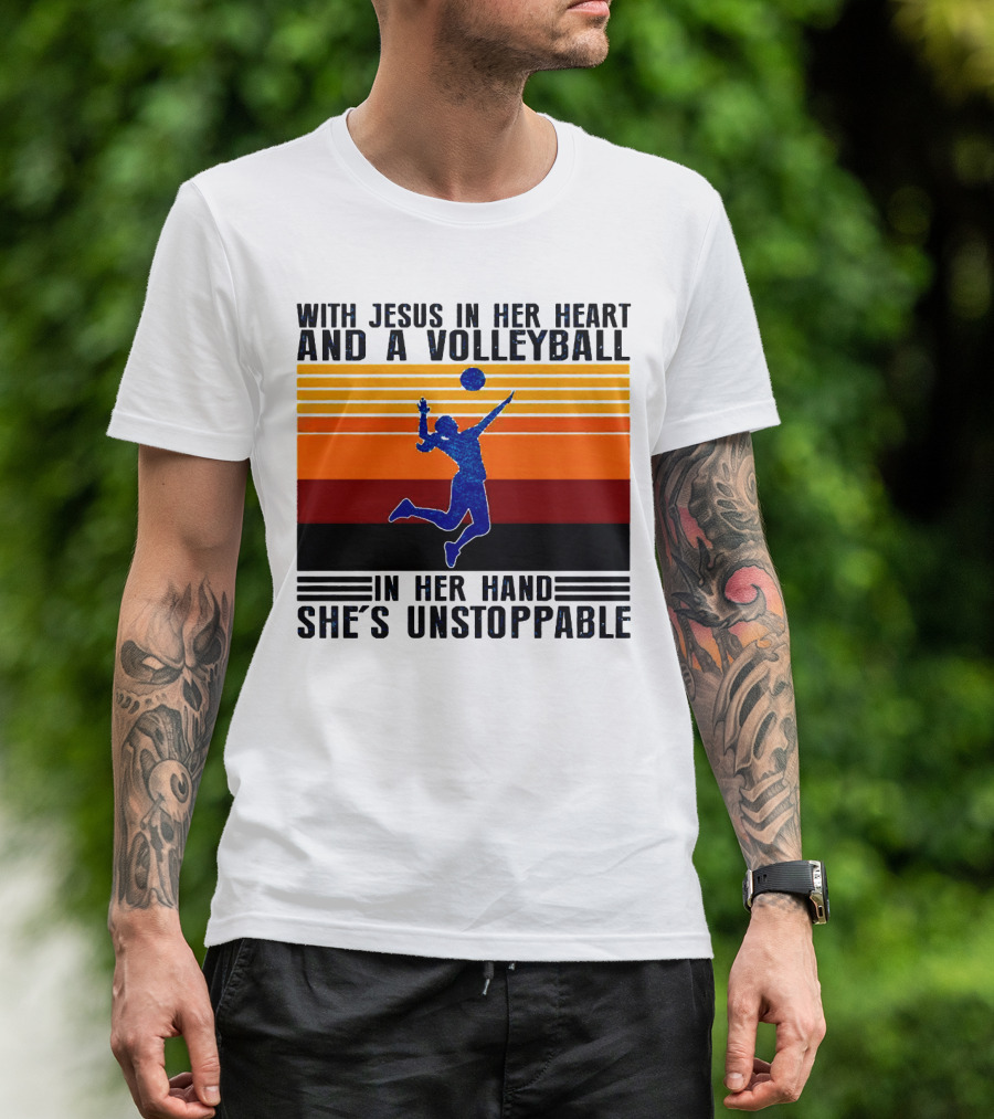 With Jesus In Her Heart And A Volleyball In Her Hand She's Unstoppable T-Shirt