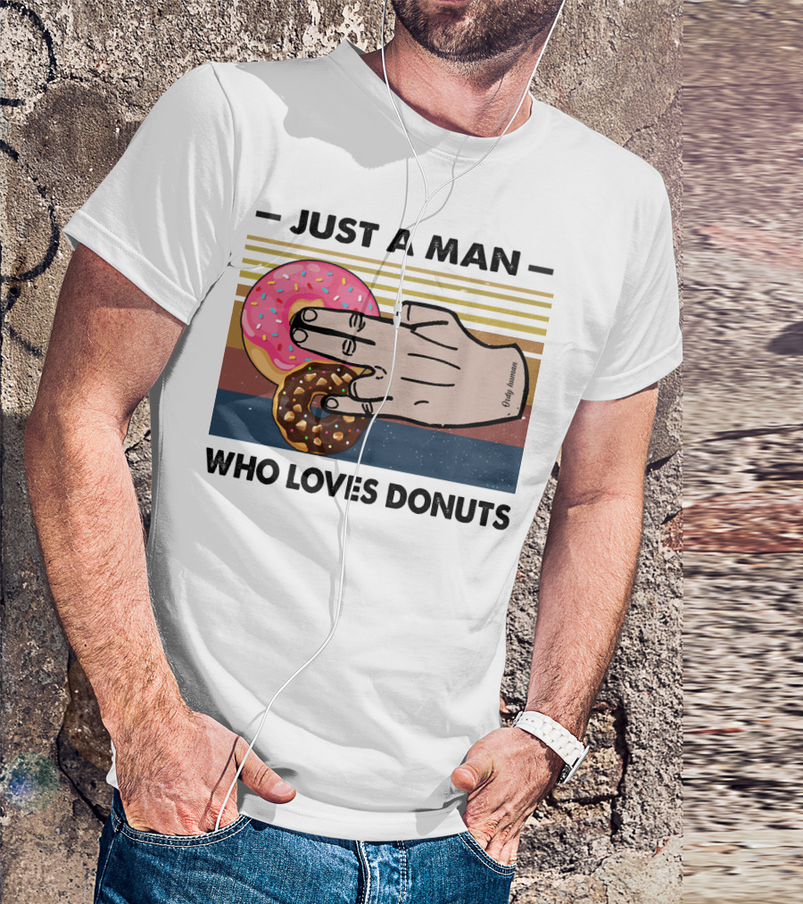 Just A Man Who Loves Delicious Donuts With Colorful Sprinkles And Tasty Treats T-Shirt