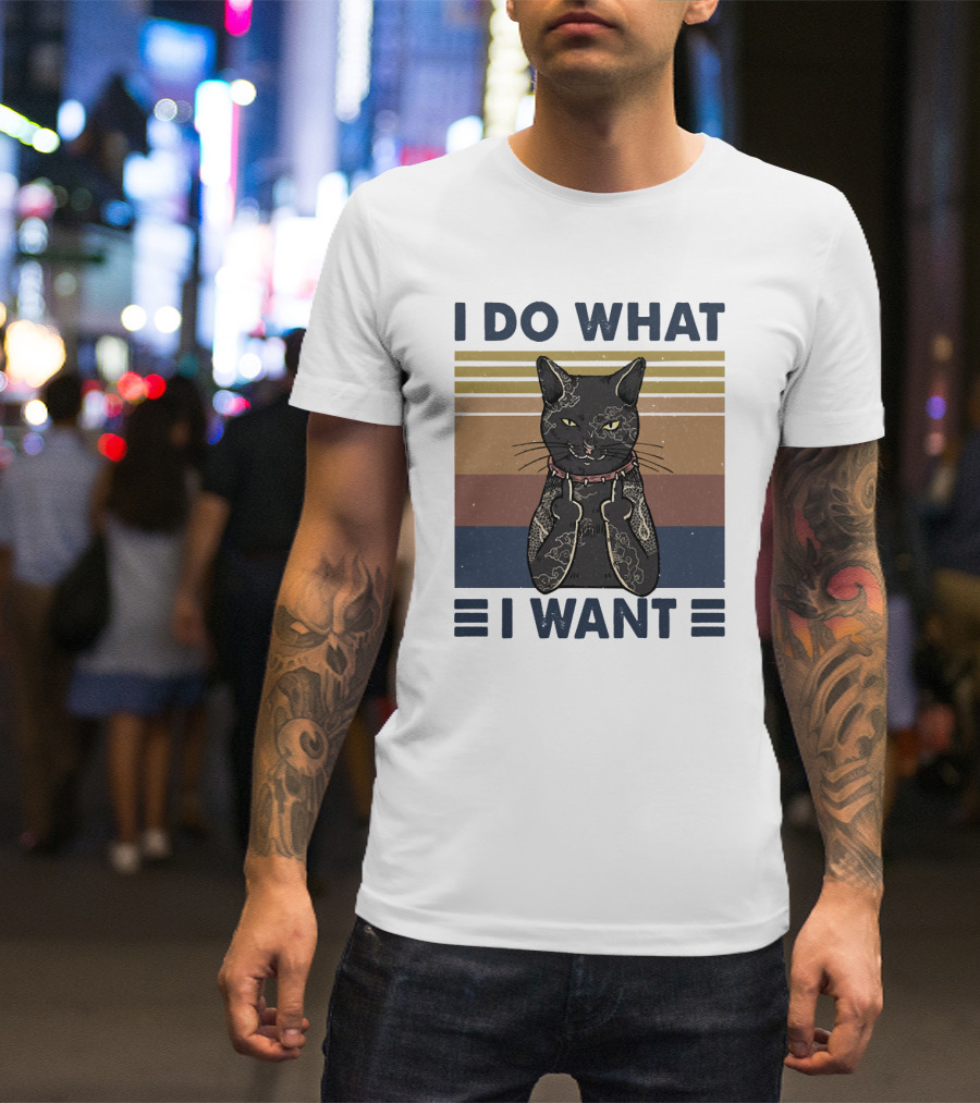 I Do What I Want Cool Cat T-Shirt