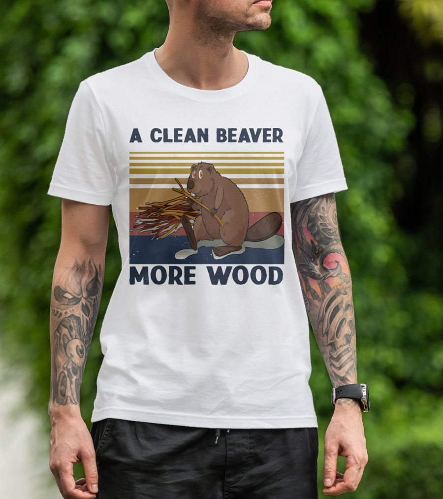 A Clean Beaver Gathering More Wood T-Shirt
