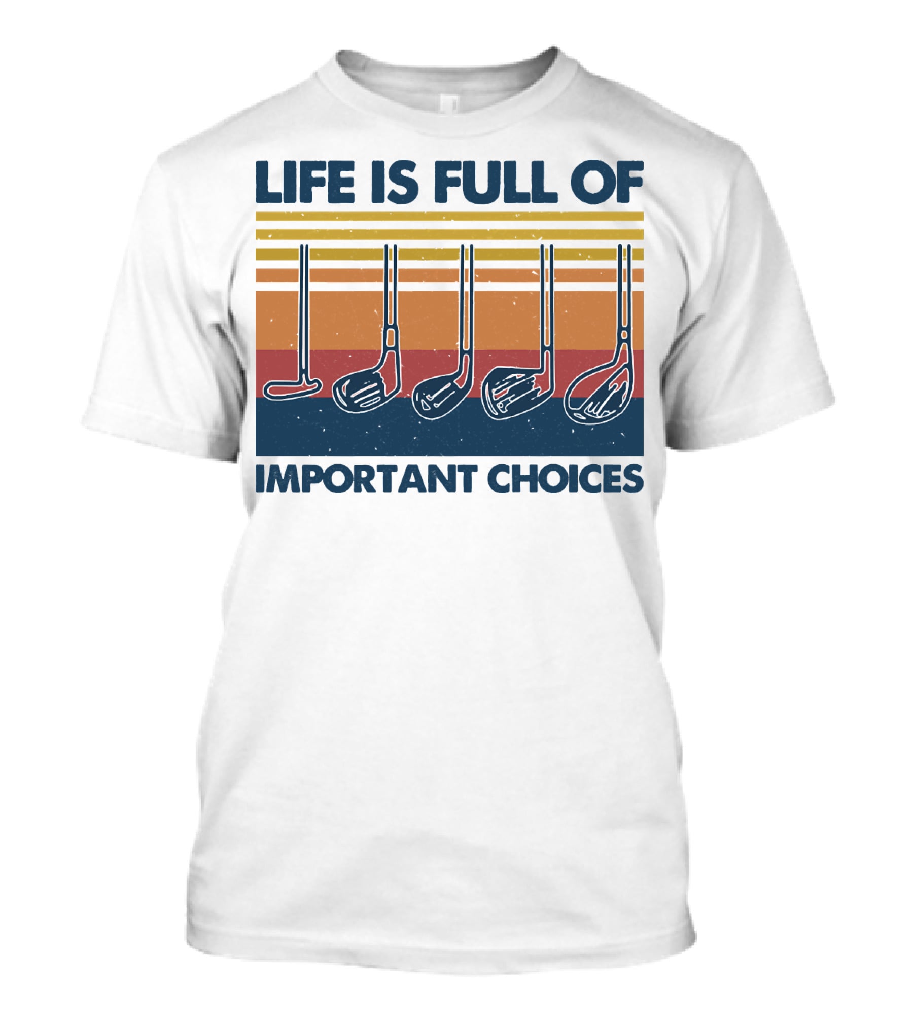 Life Is Full Of Important Golf Choices T-Shirt