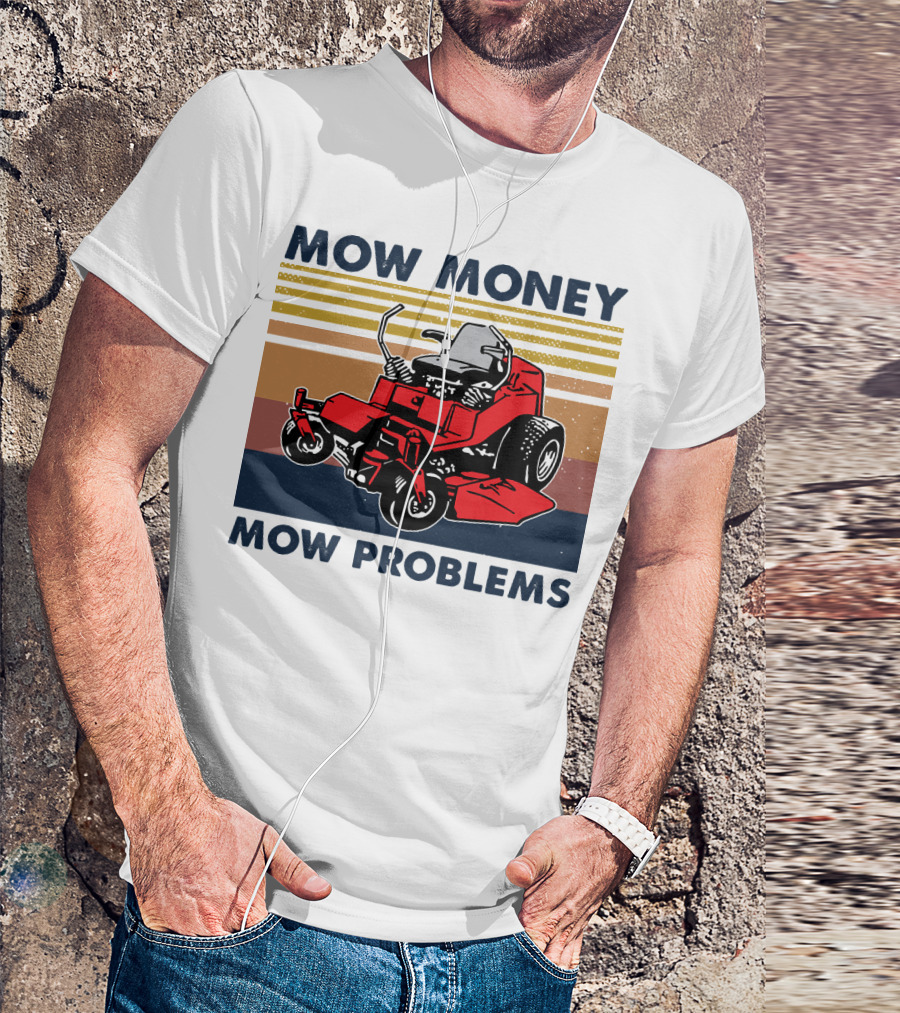 Mow Money Mow Problems Retro Lawn Mower T-Shirt
