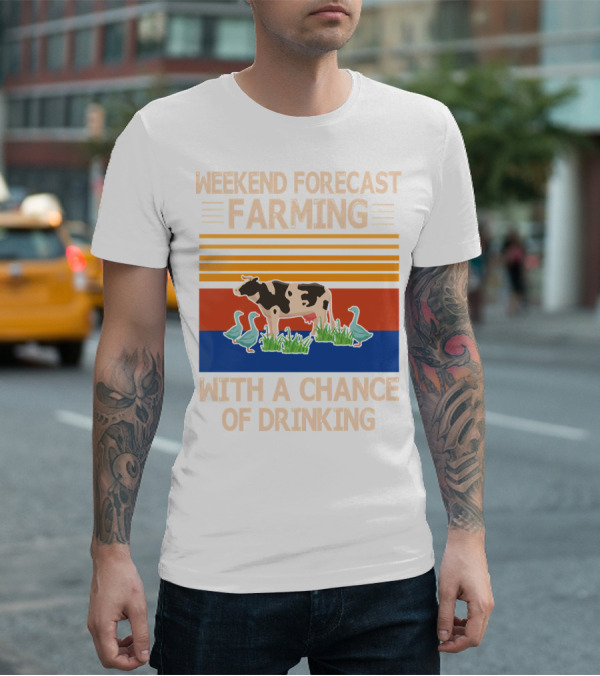 Weekend Forecast Farming With A Chance Of Drinking Cow Ducks T-Shirt
