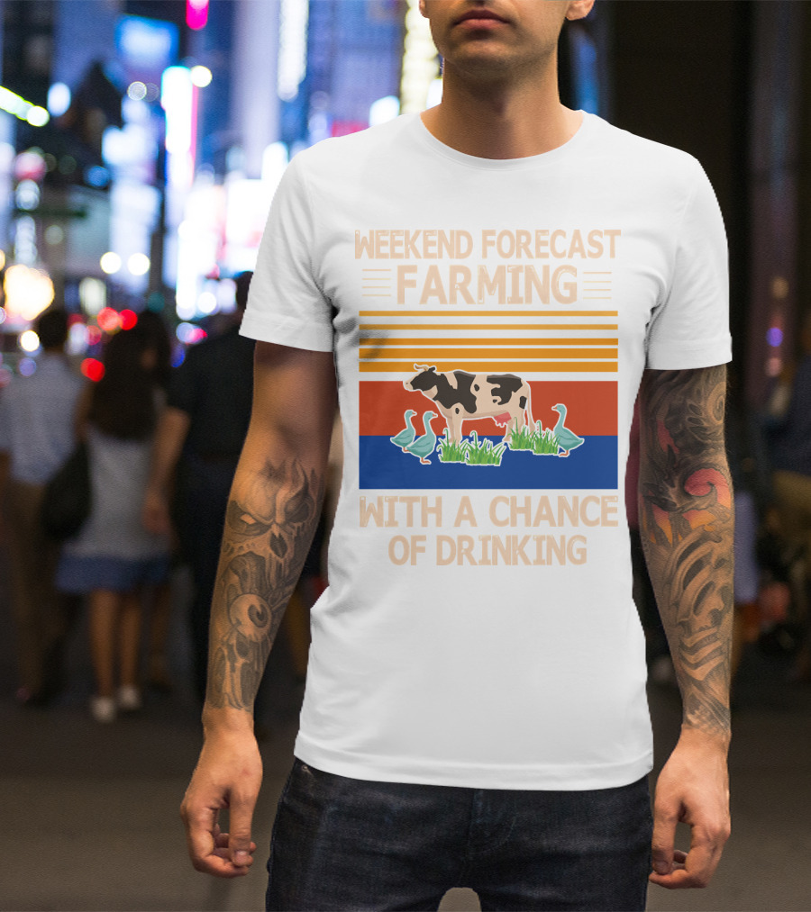 Weekend Forecast Farming With A Chance Of Drinking Cow Ducks T-Shirt