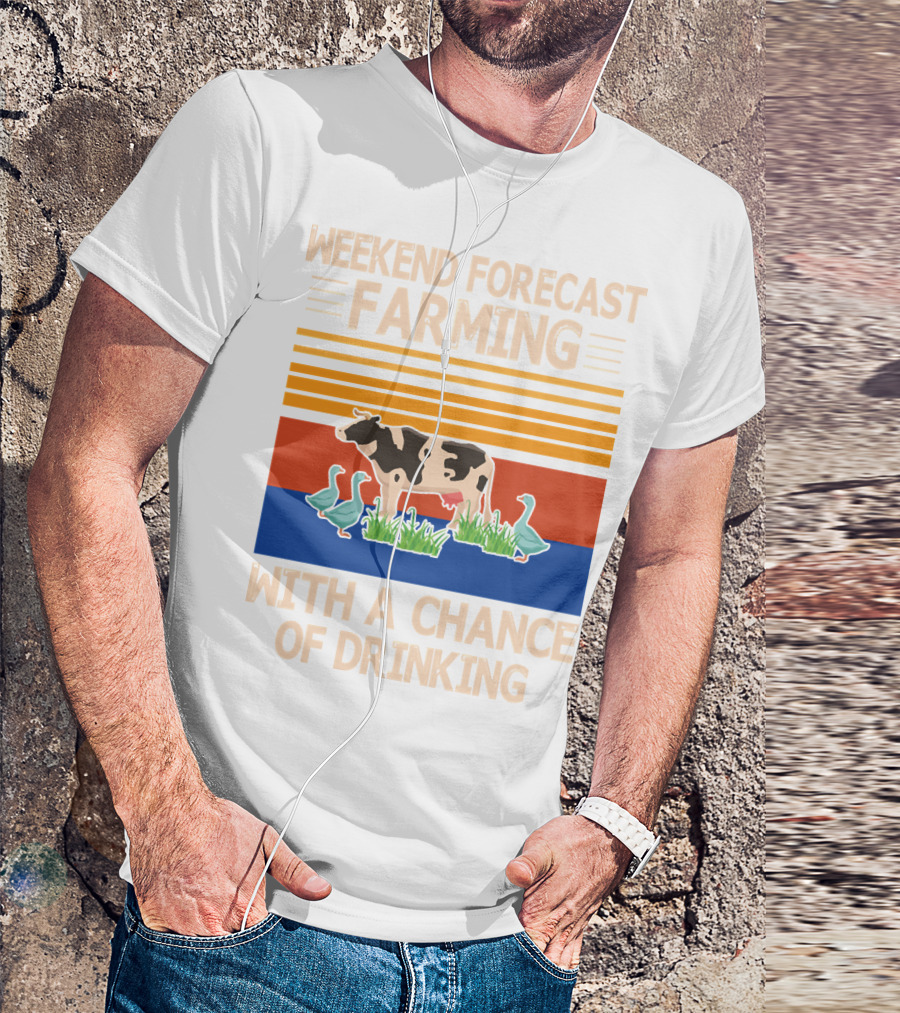 Weekend Forecast Farming With A Chance Of Drinking Cow Ducks T-Shirt