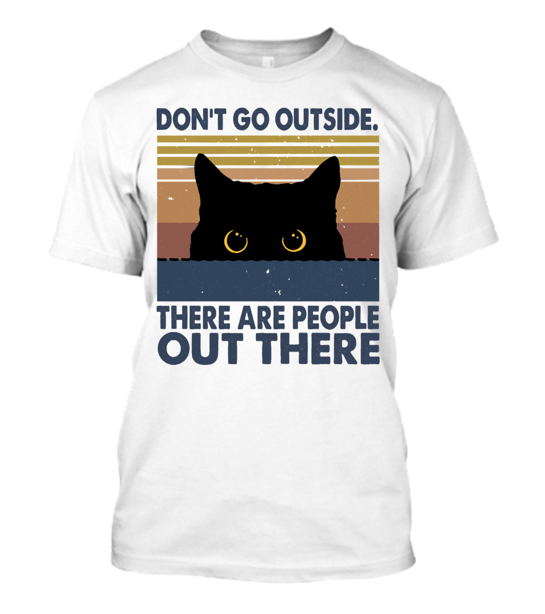 Don't Go Outside There Are People Out There Cat T-Shirt