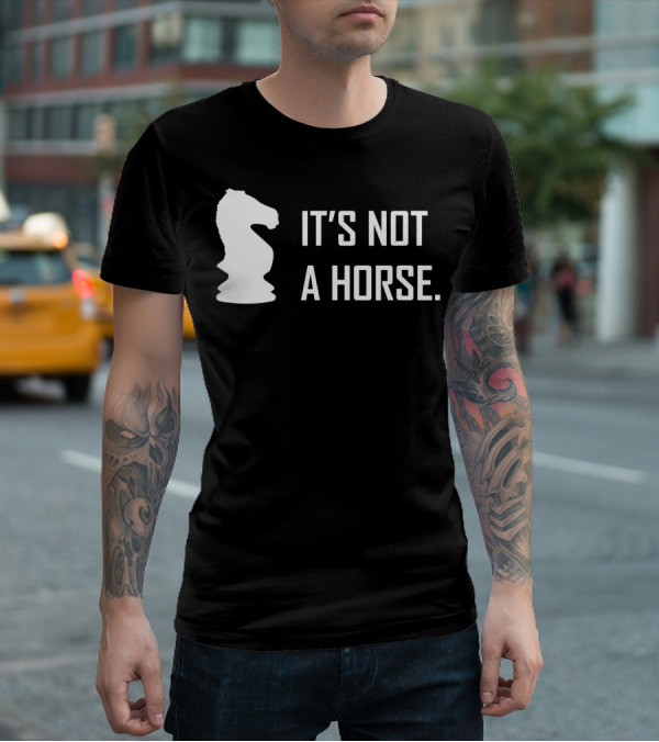 Chess Knight It's Not A Horse T-Shirt