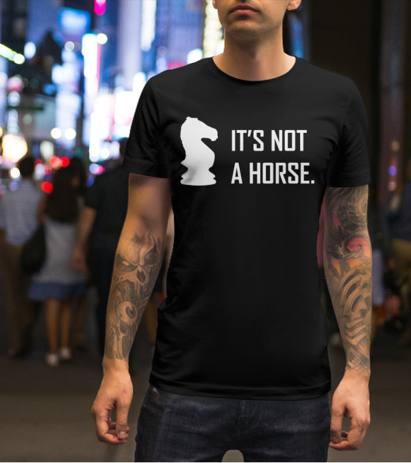 Chess Knight It's Not A Horse T-Shirt