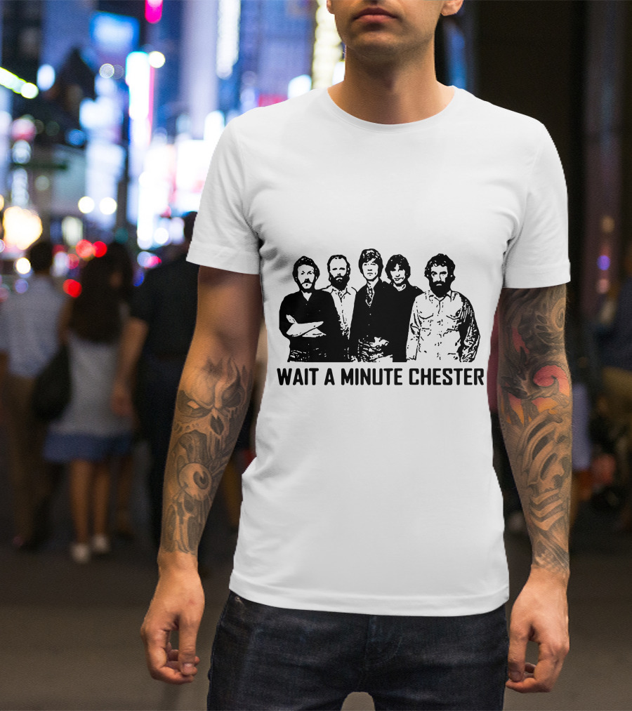 Wait A Minute Chester The Band Members T-Shirt