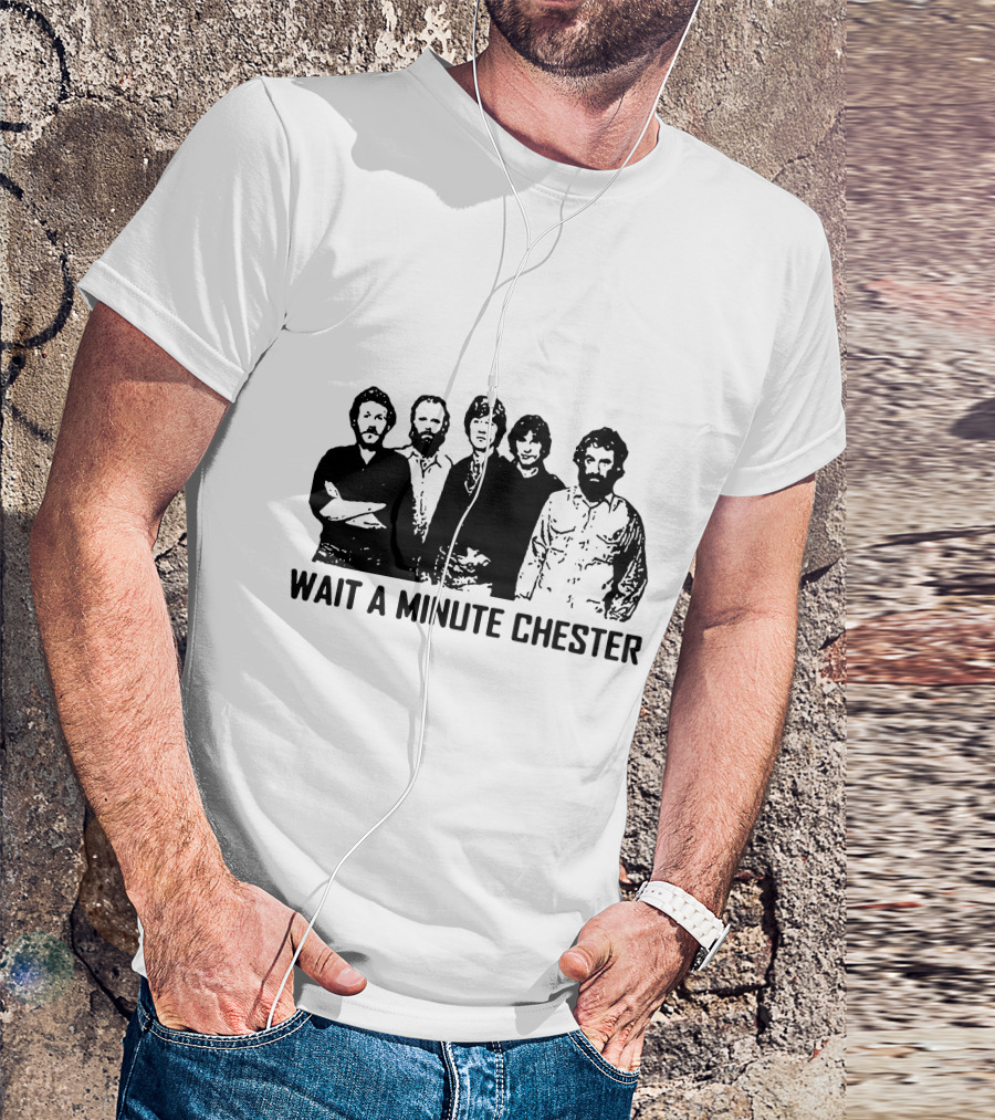Wait A Minute Chester The Band Members T-Shirt