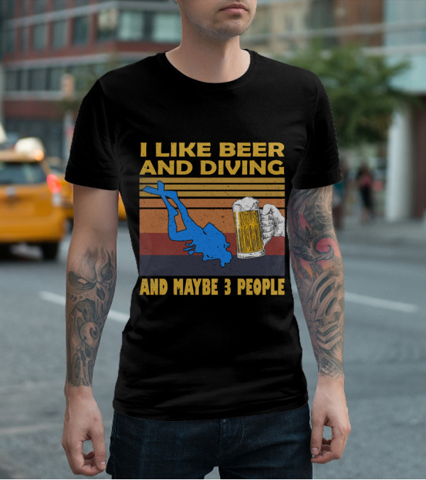 I Like Beer And Diving And Maybe 3 People T-Shirt