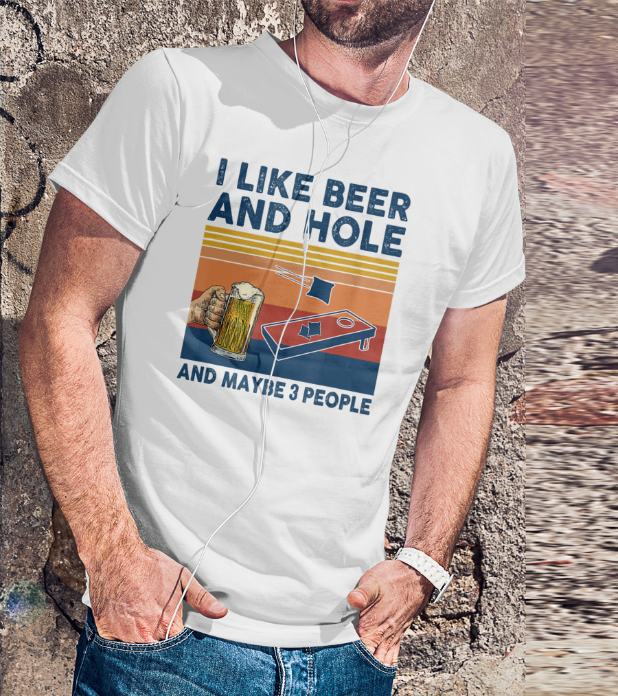I Like Beer And Cornhole And Maybe 3 People T-Shirt