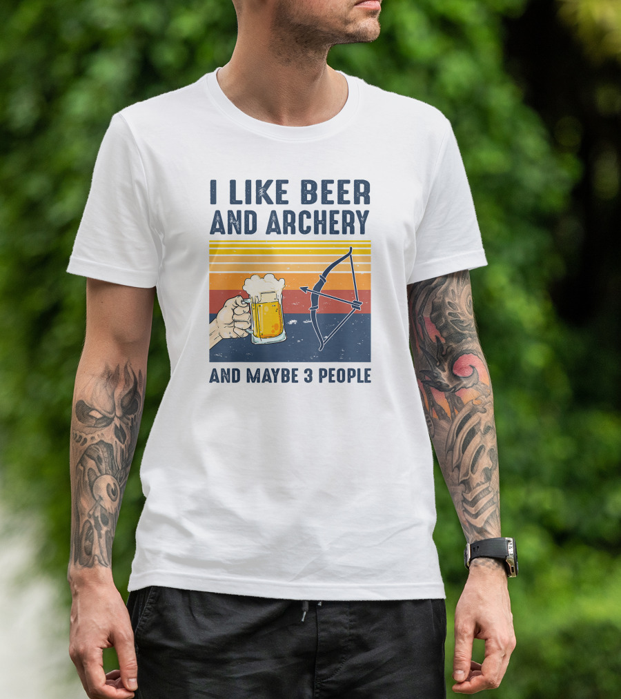 I Like Beer And Archery And Maybe 3 People T-Shirt
